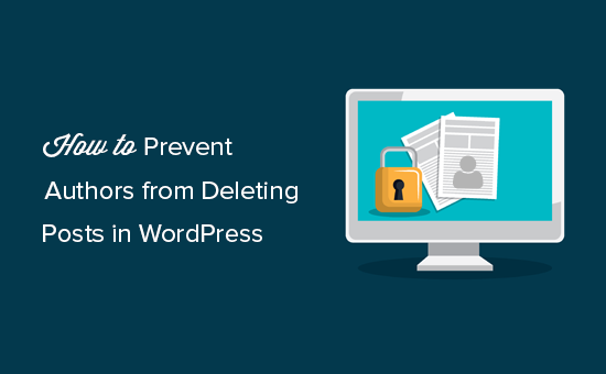 কিভাবে ওয়ার্ডপ্রেস পোস্ট মুছে ফেলার থেকে লেখক প্রতিরোধ করতে 